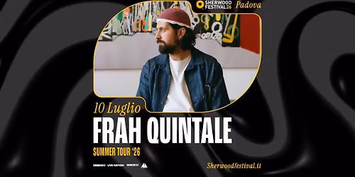 FRAH QUINTALE - "Summer Tour '26\u201d | 10 Luglio 2026 | Sherwood Festival, Padova