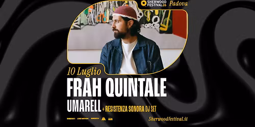 FRAH QUINTALE + Umarell + Resistenza Sonora | 10 Luglio 2026 | Sherwood Festival, Padova