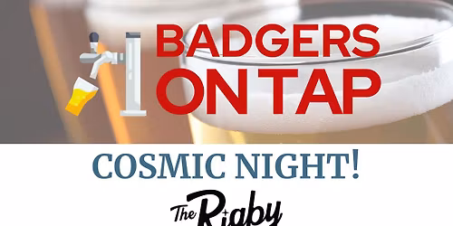 Badgers on Tap: Cosmic Night at The Rigby!