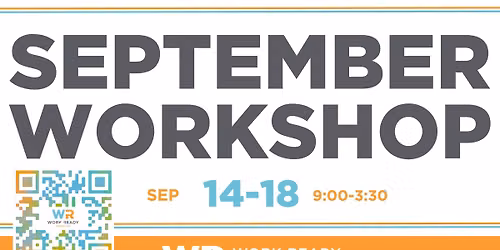 September Work Ready Workshop (9\/14\/26-9\/18\/26)