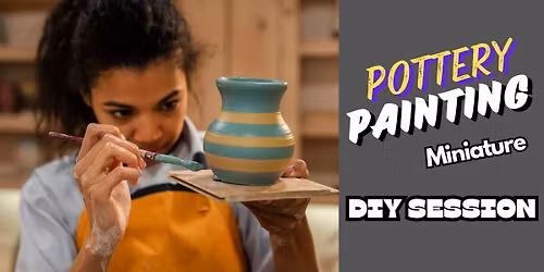 POTTERY PAINTING (A DIY SESSION)