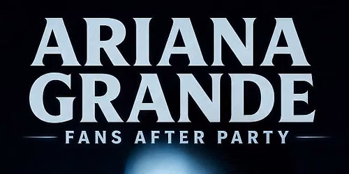 ARIANA GRANDE FANS AFTER PARTY \u2013 LONDON
