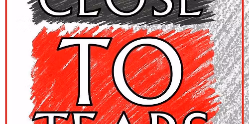 Close To Tears - LEEDS