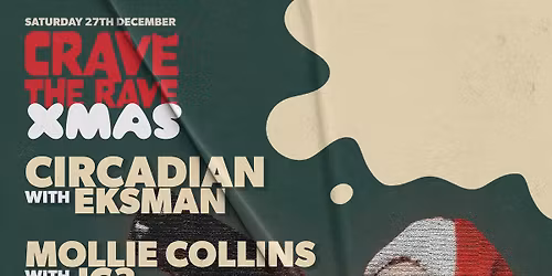 Crave The Rave - Xmas: CIRCADIAN & EKSMAN. MOLLIE COLLINS & IC3