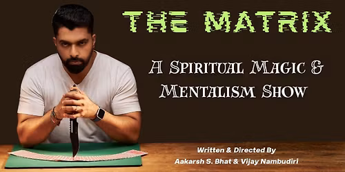 The Matrix - Magic & Mentalism Show of Aakarsh