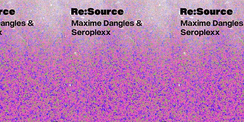 \u2022 Re:Source \u2022 Maxime Dangles & Seroplexx \u2022 Techno \u2022