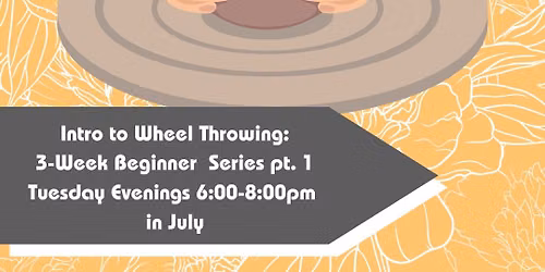 (1 SPOT LEFT) July Intro to Wheel Throwing: 3 Week Beginner Series