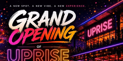 UPRISE \ud83c\udf8a Grand Opening