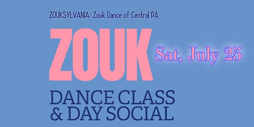 ZOUK DANCE ~ July ~ Dance Class and Day Social