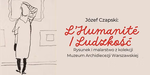 Wyk\u0142ad: Dlaczego J\u00f3zef Czapski nie sta\u0142 si\u0119 ulubionym malarzem francuskich komunist\u00f3w?