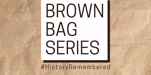 Brown Bag History Series