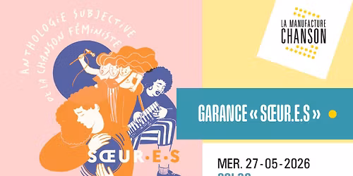 GARANCE "S\u0152UR.E.S" \u00b7 La Manufacture Chanson