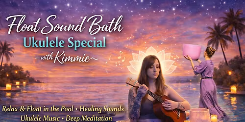 Float Sound Bath- Ukulele Special