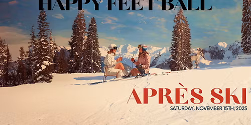 The 43rd Annual Happy Feet Ball - Apr\u00e8s Ski