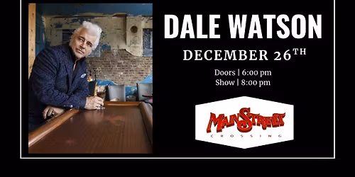 Dale Watson | LIVE at Main Street Crossing