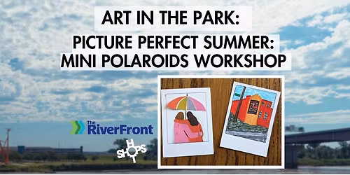 Art In the Park: Picture Perfect Summer: Mini Polaroids Workshop