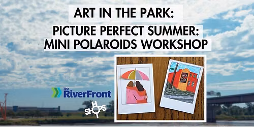 Art In the Park: Picture Perfect Summer: Mini Polaroids Workshop