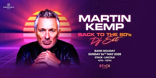 Martin Kemp's Back to the 80s DJ Set | STACK, Lincoln