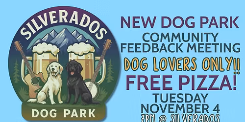 Dog Park Community Feedback Meeting DOG LOVERS ONLY