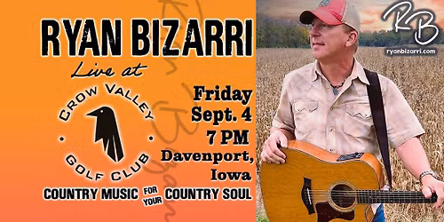 Crow Valley Gold Club presents Ryan Bizarri, Country Music For Your Country Soul