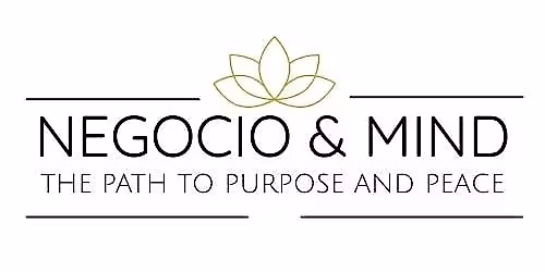 NEGOCIO & MIND: The Path to Purpose and Peace