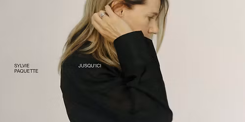 Sylvie Paquette - Jusqu'ici | Qu\u00e9bec