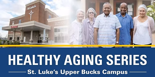 St. Luke's Healthy Aging Series - Upper Bucks Campus