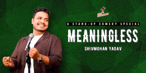 Meaningless Ft. Shiv Mohan Yadav