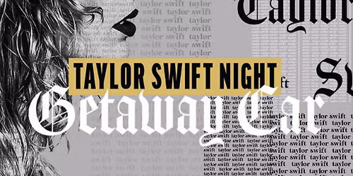 Taylor Swift Night - Getaway Car