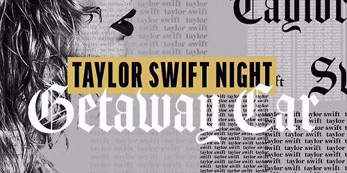 Taylor Swift Night - Getaway Car