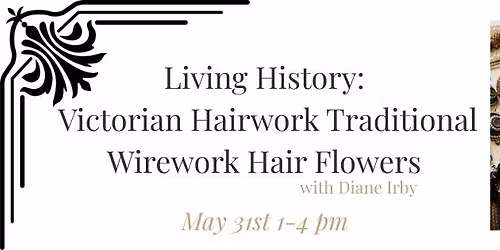 Living History: Victorian Hairwork Traditional Wirework Hair Flowers