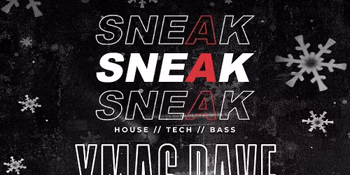 SNEAK XMAS RAVE @ XOYO London - Tuesday 23rd December