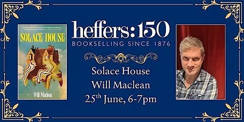 Solace House - Will Maclean, at Heffers Bookshop