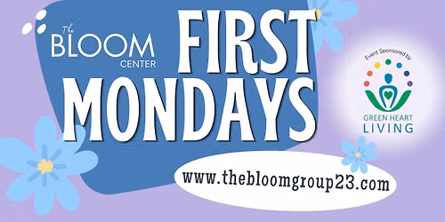 First Mondays at The Bloom Center