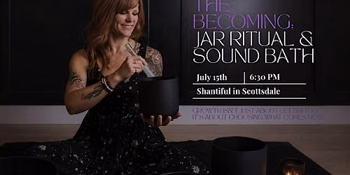 The Becoming: Jar Ritual & Sound Bath