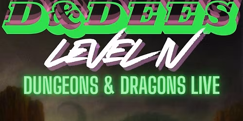 Dungeons & Dragons LIVE - D&Dees Level IV