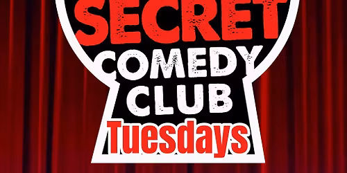 The Secret Comedy Club Open Mic AKA See You Next Tuesday