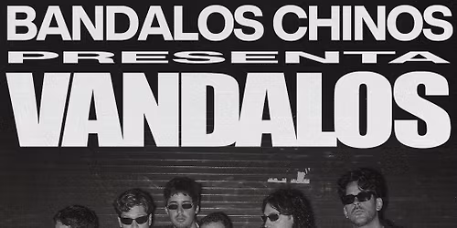 Viva! Presents: Bandalos Chinos - Pomona, Ca