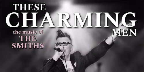 These Charming Men - Play the music of The Smiths \n\nWed 30th Dec\n
