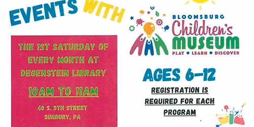 Bloomsburg Children's Museum, Ages 6 - 12