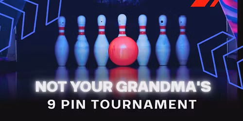 Not Your Grandma's 9 Pin Tournament