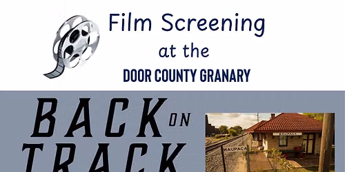 Film Screening: Back on Track: Rebuilding of the Waupaca Train Depot