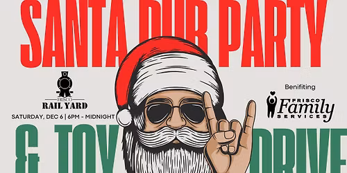 Frisco Rail Yard Santa Pub Party and Toy Drive!