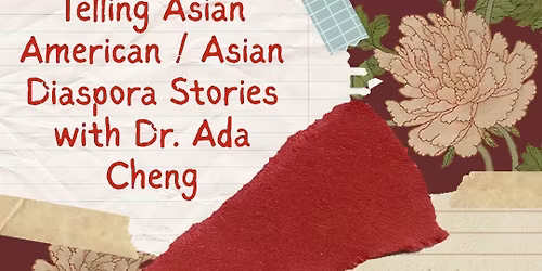 Telling Asian American \/ Asian Diaspora Stories