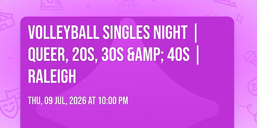 \ud83c\udfd0 Volleyball Singles Night | Queer, 20s, 30s &amp; 40s | Raleigh