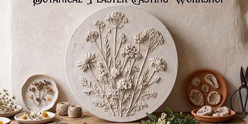 Botanical Plaster Casting Workshop