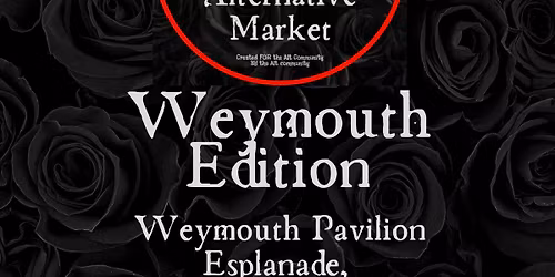 Weymouth Edition! Bristol Alternative Market -August 2026