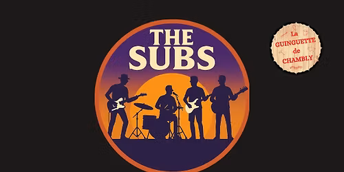 THE SUBS (Concert classics rock 60's 70's) - La Guinguette de Chambly