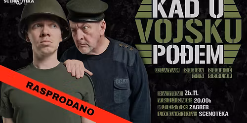 RASPRODANO! Zagreb: "Kad u vojsku po\u0111em" - nova predstava by Zlatan Zuhri\u0107 & Tin Sedlar @Scenoteka