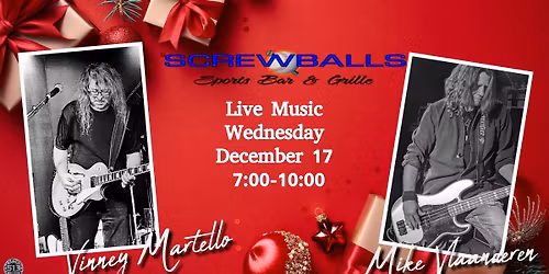 Enjoy a night of holiday joy at Screwballs Live Music Wednesday with Mike and Vinney!